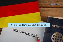 Trượt Visa Đức Có Xin Lại Được Không